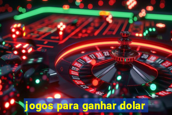 jogos para ganhar dolar